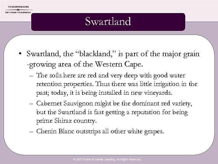 Swartland • Swartland, the “blackland, ” is part of the major grain -growing area