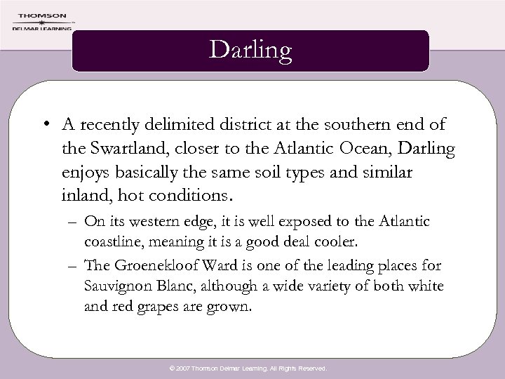 Darling • A recently delimited district at the southern end of the Swartland, closer