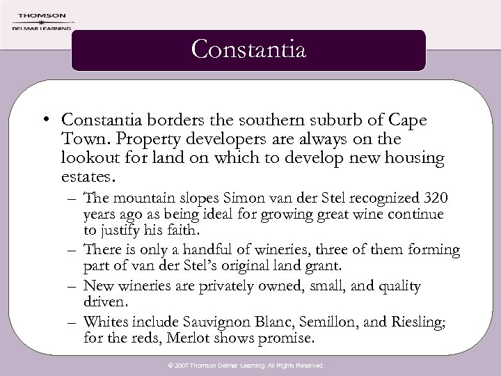 Constantia • Constantia borders the southern suburb of Cape Town. Property developers are always