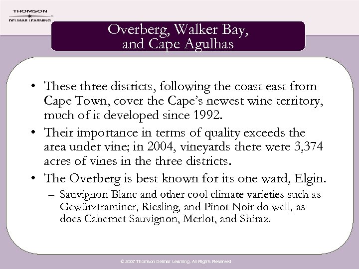 Overberg, Walker Bay, and Cape Agulhas • These three districts, following the coast east