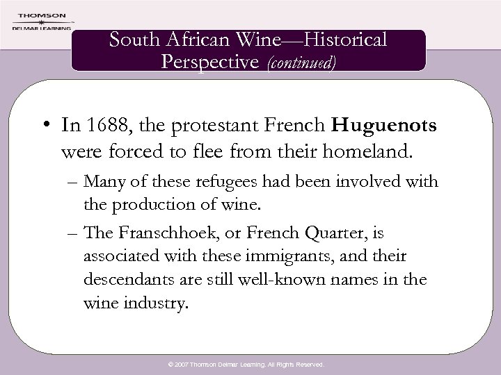 South African Wine—Historical Perspective (continued) • In 1688, the protestant French Huguenots were forced