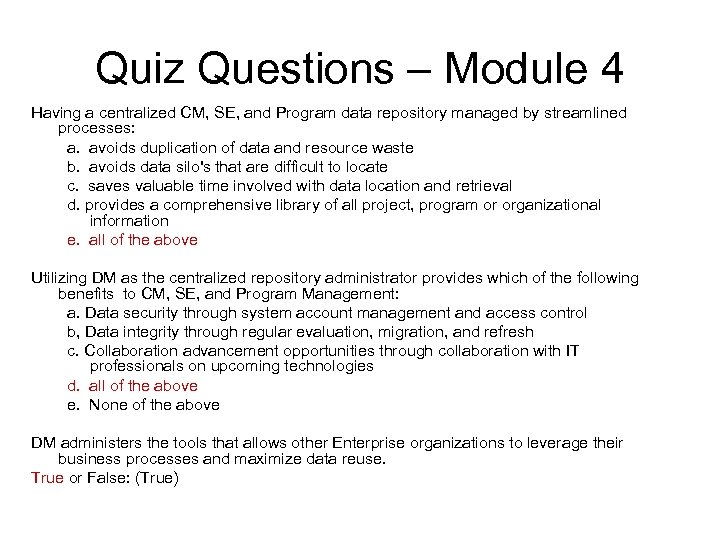 Quiz Questions – Module 4 Having a centralized CM, SE, and Program data repository