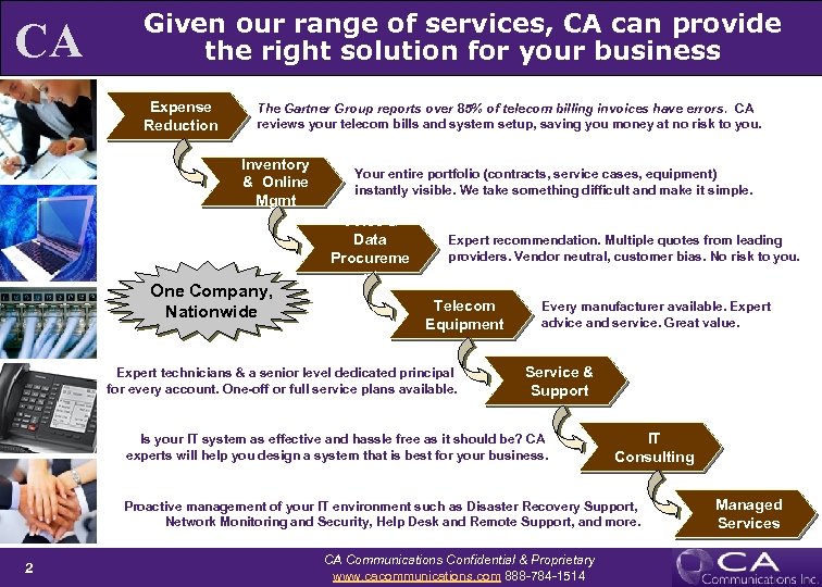 CA Given our range of services, CA can provide the right solution for your