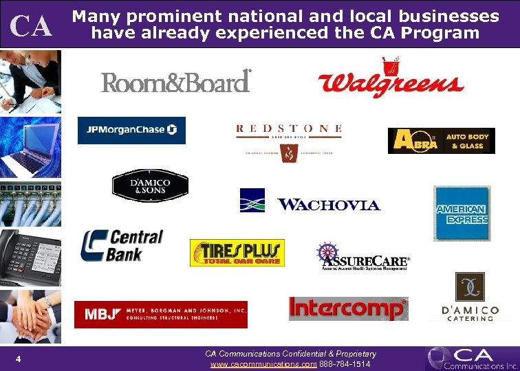 CA 4 Many prominent national and local businesses have already experienced the CA Program