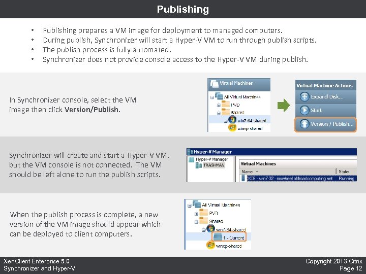 Publishing • • Publishing prepares a VM image for deployment to managed computers. During