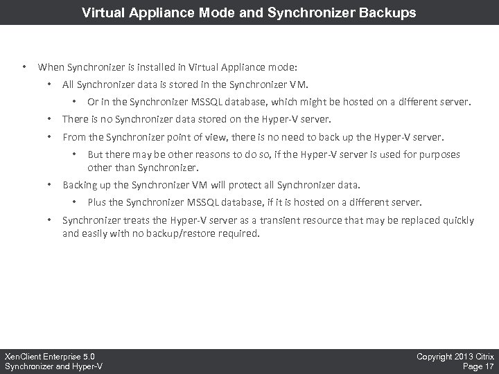 Virtual Appliance Mode and Synchronizer Backups • When Synchronizer is installed in Virtual Appliance