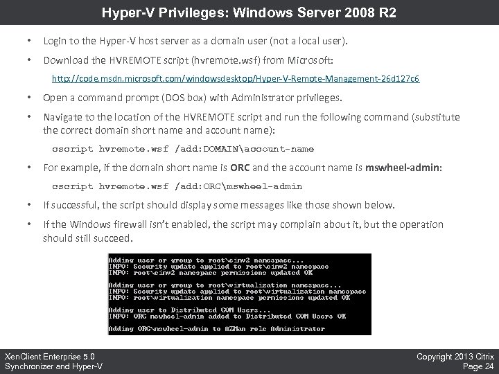 Hyper-V Privileges: Windows Server 2008 R 2 • Login to the Hyper-V host server