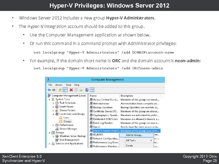 Hyper-V Privileges: Windows Server 2012 • Windows Server 2012 includes a new group Hyper-V