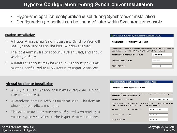 Hyper-V Configuration During Synchronizer Installation • Hyper-V integration configuration is set during Synchronizer installation.