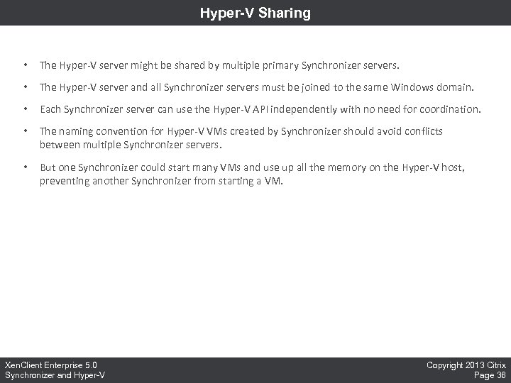 Hyper-V Sharing • The Hyper-V server might be shared by multiple primary Synchronizer servers.