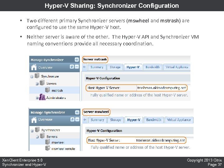Hyper-V Sharing: Synchronizer Configuration • Two different primary Synchronizer servers (mswheel and mstrash) are