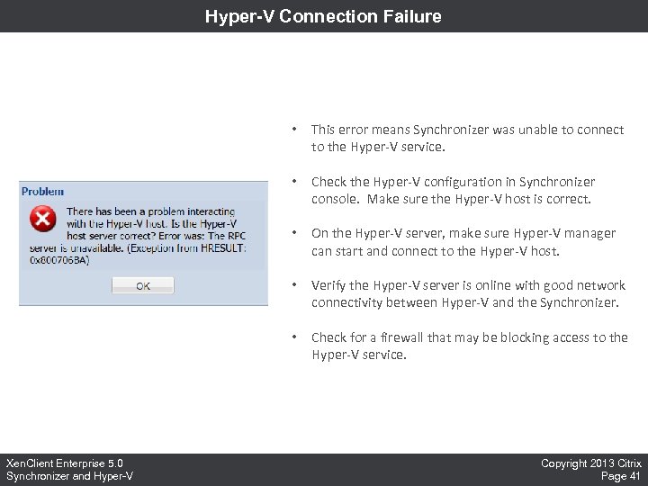 Hyper-V Connection Failure • • Check the Hyper-V configuration in Synchronizer console. Make sure
