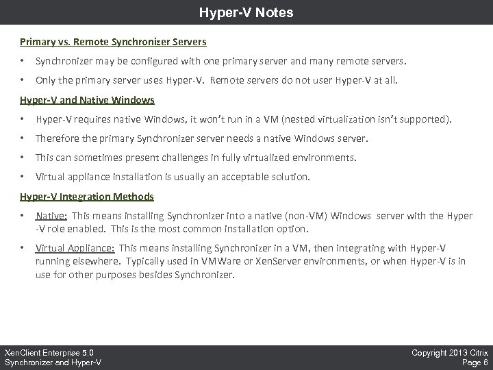 Hyper-V Notes Primary vs. Remote Synchronizer Servers • Synchronizer may be configured with one