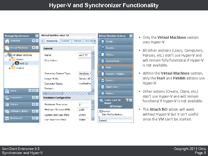 Hyper-V and Synchronizer Functionality • Only the Virtual Machines section uses Hyper-V. • All