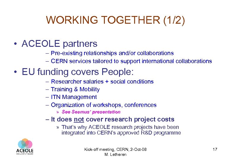WORKING TOGETHER (1/2) • ACEOLE partners – Pre-existing relationships and/or collaborations – CERN services