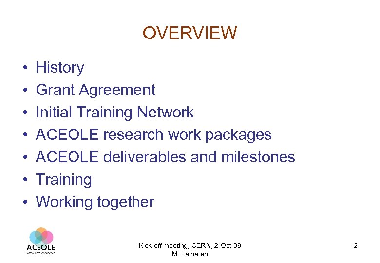 OVERVIEW • • History Grant Agreement Initial Training Network ACEOLE research work packages ACEOLE