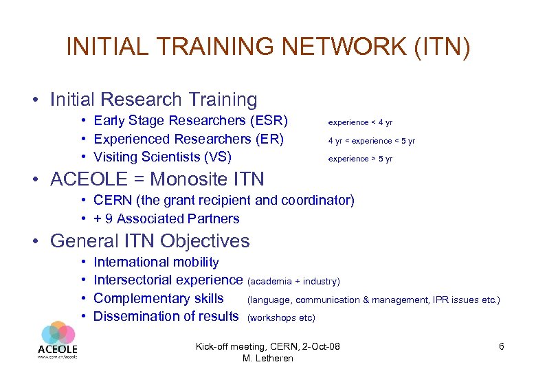 INITIAL TRAINING NETWORK (ITN) • Initial Research Training • Early Stage Researchers (ESR) •
