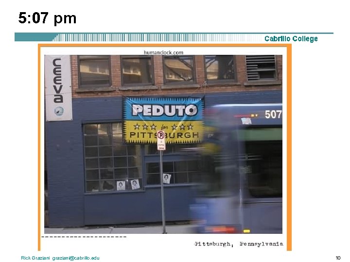 5: 07 pm Rick Graziani graziani@cabrillo. edu 10 