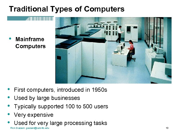 Traditional Types of Computers • Mainframe Computers • • • First computers, introduced in