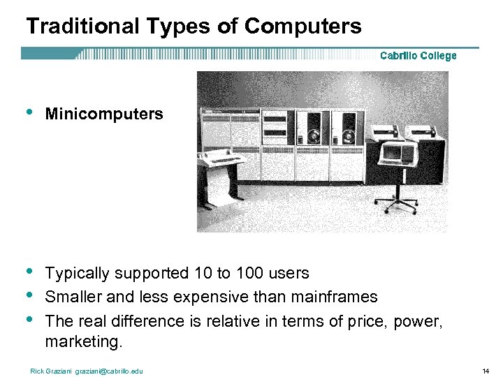 Traditional Types of Computers • Minicomputers • • • Typically supported 10 to 100