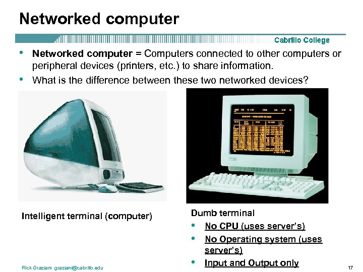 Networked computer • • Networked computer = Computers connected to other computers or peripheral