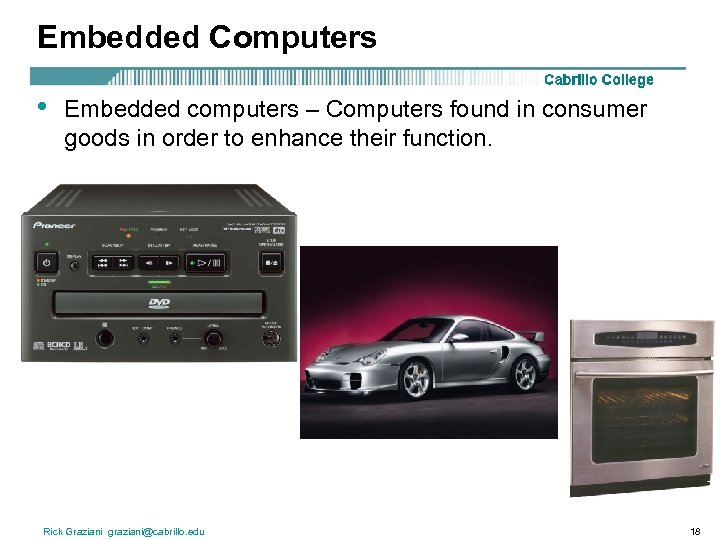 Embedded Computers • Embedded computers – Computers found in consumer goods in order to