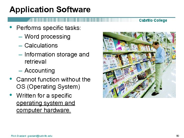 Application Software • • • Performs specific tasks: – Word processing – Calculations –