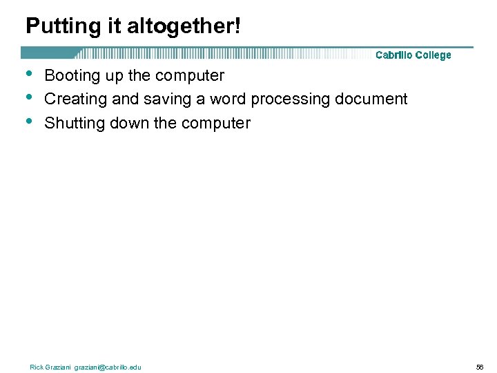 Putting it altogether! • • • Booting up the computer Creating and saving a