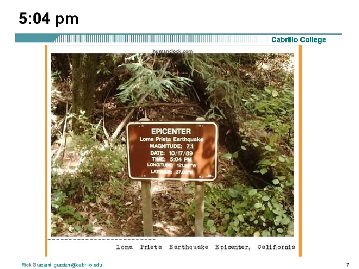5: 04 pm Rick Graziani graziani@cabrillo. edu 7 