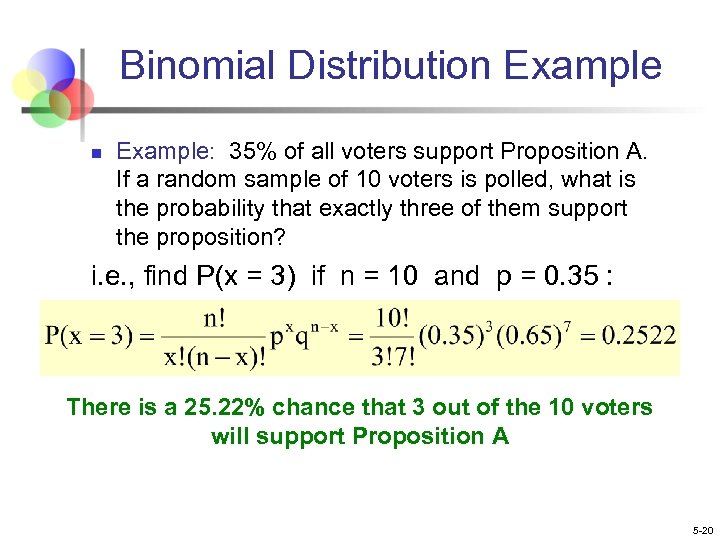 Binomial Distribution Example: 35% of all voters support Proposition A. If a random sample