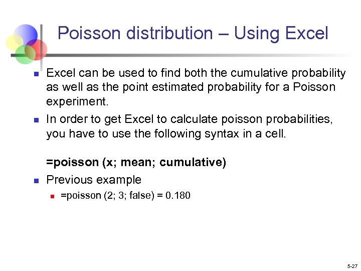 Poisson distribution – Using Excel n n n Excel can be used to find