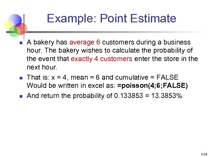 Example: Point Estimate n n n A bakery has average 6 customers during a