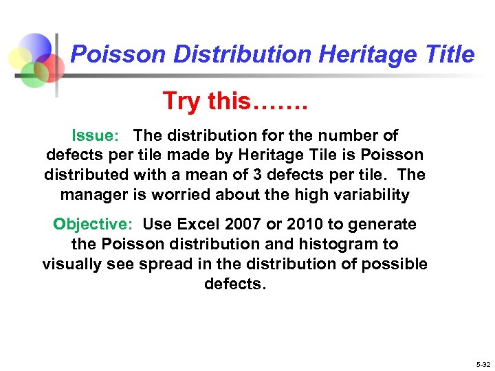 Poisson Distribution Heritage Title Try this……. Issue: The distribution for the number of defects
