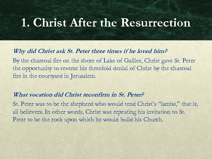 1. Christ After the Resurrection Why did Christ ask St. Peter three times if