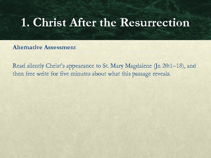 1. Christ After the Resurrection Alternative Assessment Read silently Christ’s appearance to St. Mary