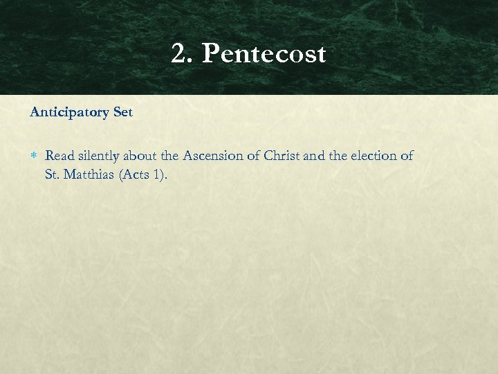 2. Pentecost Anticipatory Set Read silently about the Ascension of Christ and the election