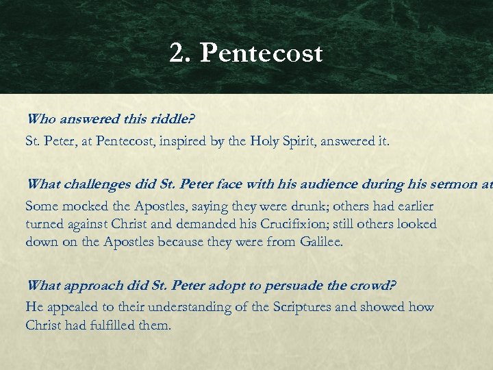 2. Pentecost Who answered this riddle? St. Peter, at Pentecost, inspired by the Holy