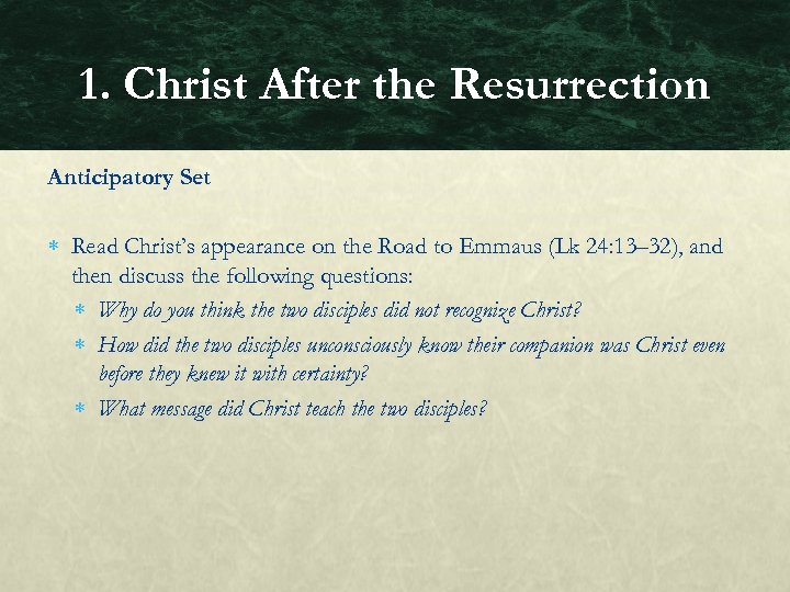1. Christ After the Resurrection Anticipatory Set Read Christ’s appearance on the Road to