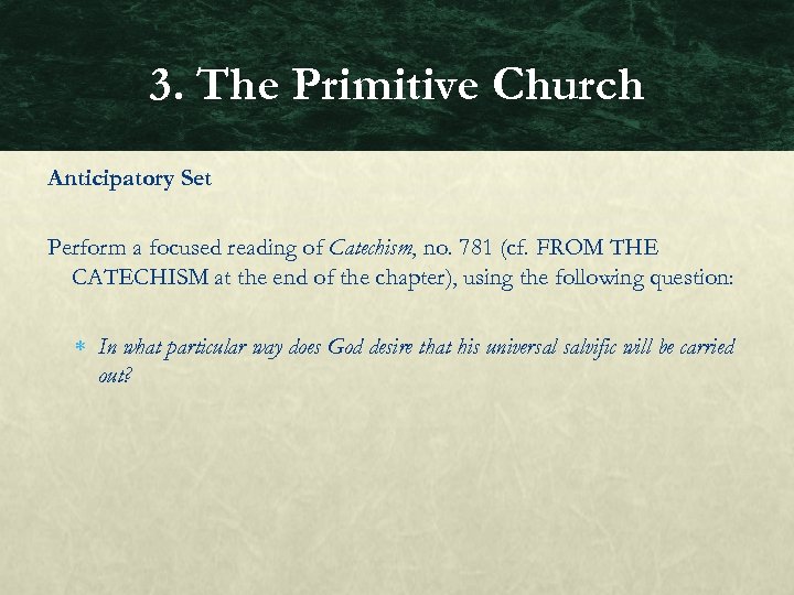 3. The Primitive Church Anticipatory Set Perform a focused reading of Catechism, no. 781