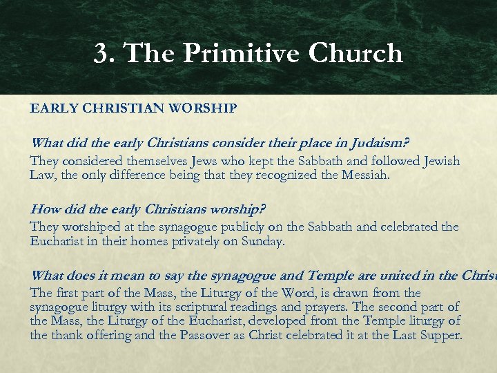 3. The Primitive Church EARLY CHRISTIAN WORSHIP What did the early Christians consider their