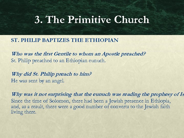 3. The Primitive Church ST. PHILIP BAPTIZES THE ETHIOPIAN Who was the first Gentile