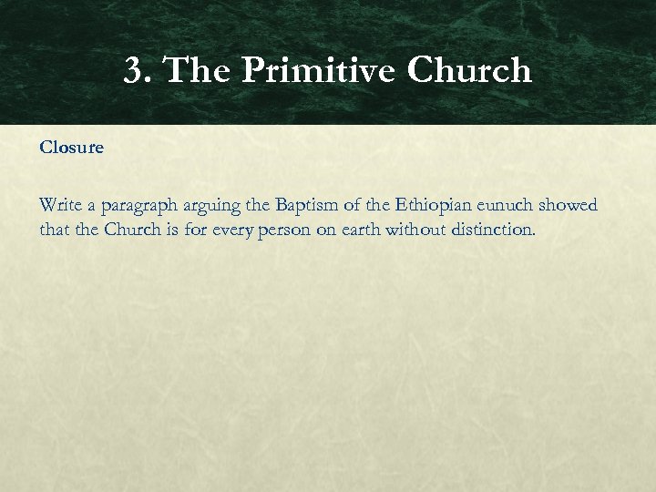 3. The Primitive Church Closure Write a paragraph arguing the Baptism of the Ethiopian