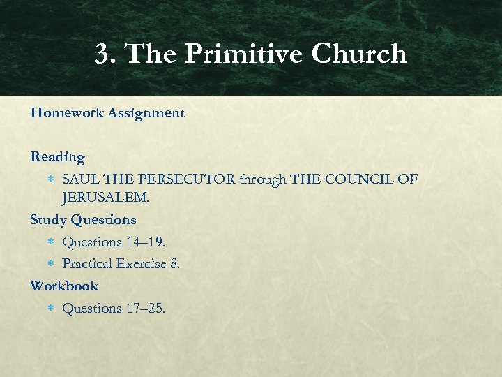 3. The Primitive Church Homework Assignment Reading SAUL THE PERSECUTOR through THE COUNCIL OF