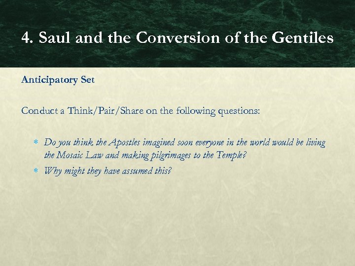 4. Saul and the Conversion of the Gentiles Anticipatory Set Conduct a Think/Pair/Share on