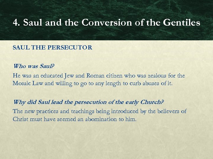 4. Saul and the Conversion of the Gentiles SAUL THE PERSECUTOR Who was Saul?