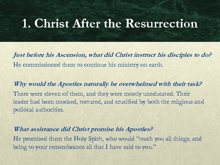 1. Christ After the Resurrection Just before his Ascension, what did Christ instruct his