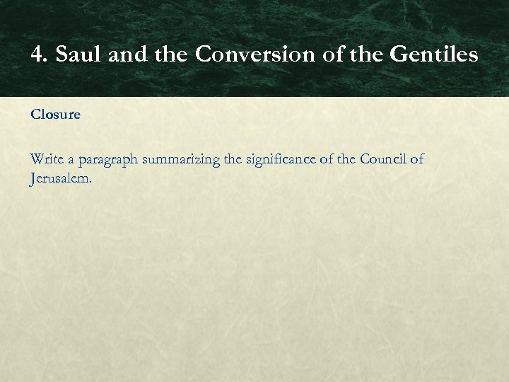 4. Saul and the Conversion of the Gentiles Closure Write a paragraph summarizing the