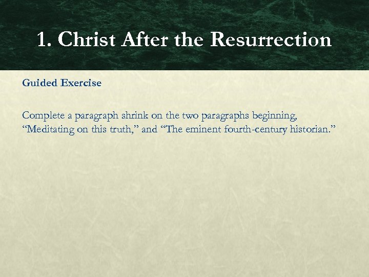 1. Christ After the Resurrection Guided Exercise Complete a paragraph shrink on the two