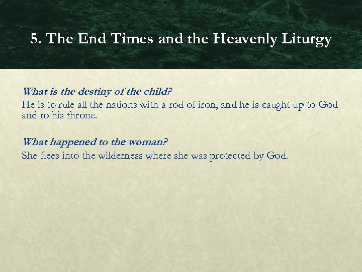 5. The End Times and the Heavenly Liturgy What is the destiny of the