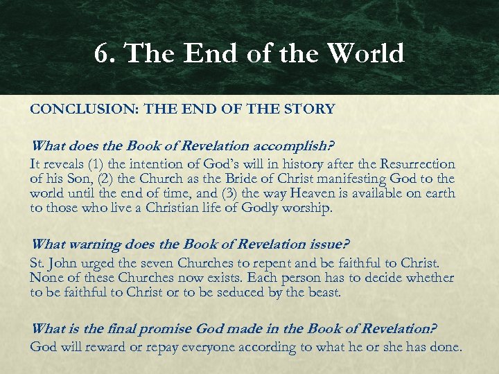 6. The End of the World CONCLUSION: THE END OF THE STORY What does